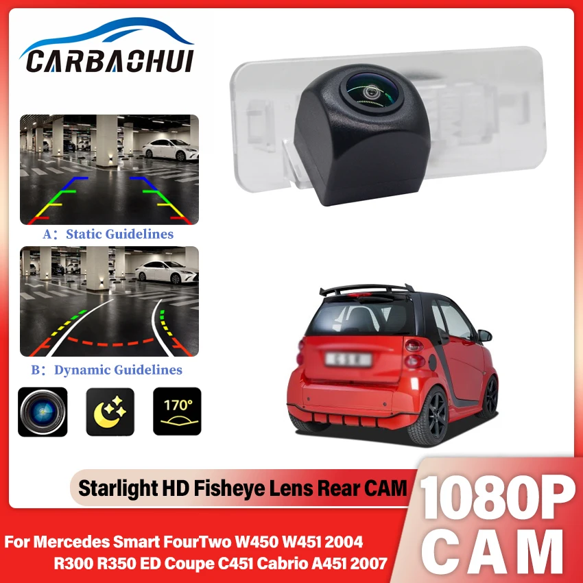 HD Fisheye Car Rear View Reverse Camera For Mercedes Smart FourTwo W450 W451 2004 R300 R350 ED Coupe C451 Cabrio A451 2007