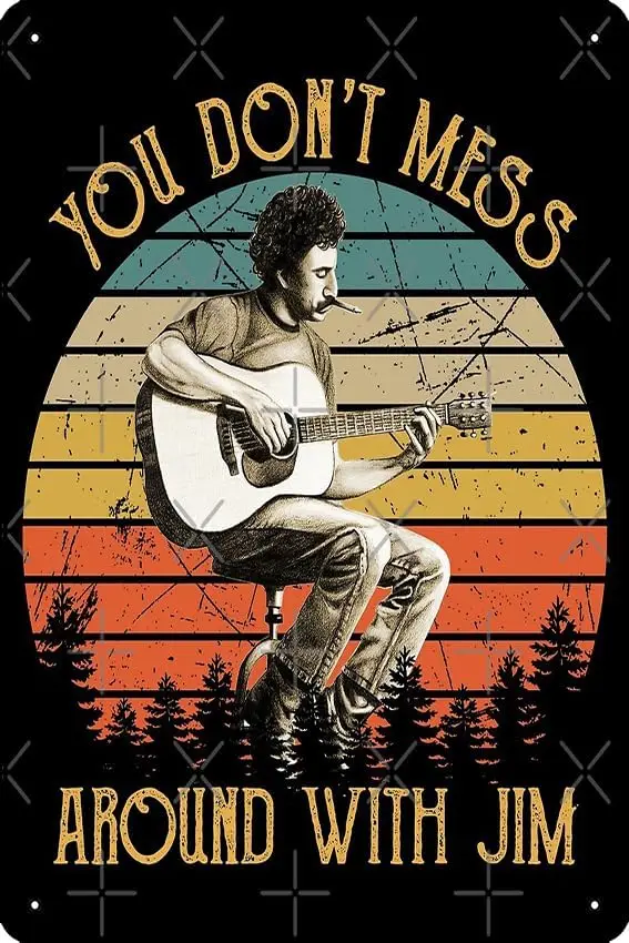 tuya Vintage Jim Croce You Don't Mess Around With Jim Poster Metal Tin Sign 12 X 8 Inch Funny Man Cave Home Office Bar Decor