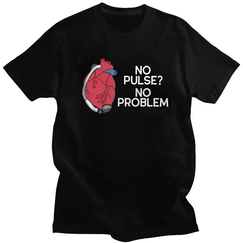Male No Pulse No Problem Heartmate Lvad Heart Cvicu T Shirts Short Sleeve 100% Cotton T-Shirt Loose Fit Streetwear Clothing