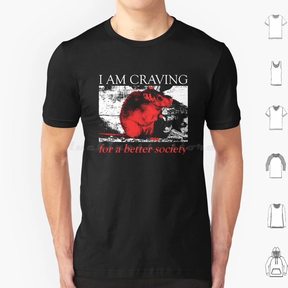 I Am Craving For A Better Society Rat T Shirt Cotton Men Women DIY Print Funny Rat I Love Rats Cute Rat Rat In Red Design Rat