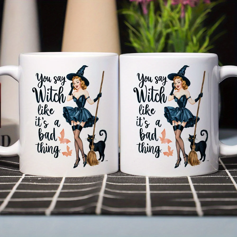 You Say Witch Like It's a Bad Thing Ceramic Mug - Funny Halloween Gift, Perfect for Coffee and Tea Lovers, Novelty Design