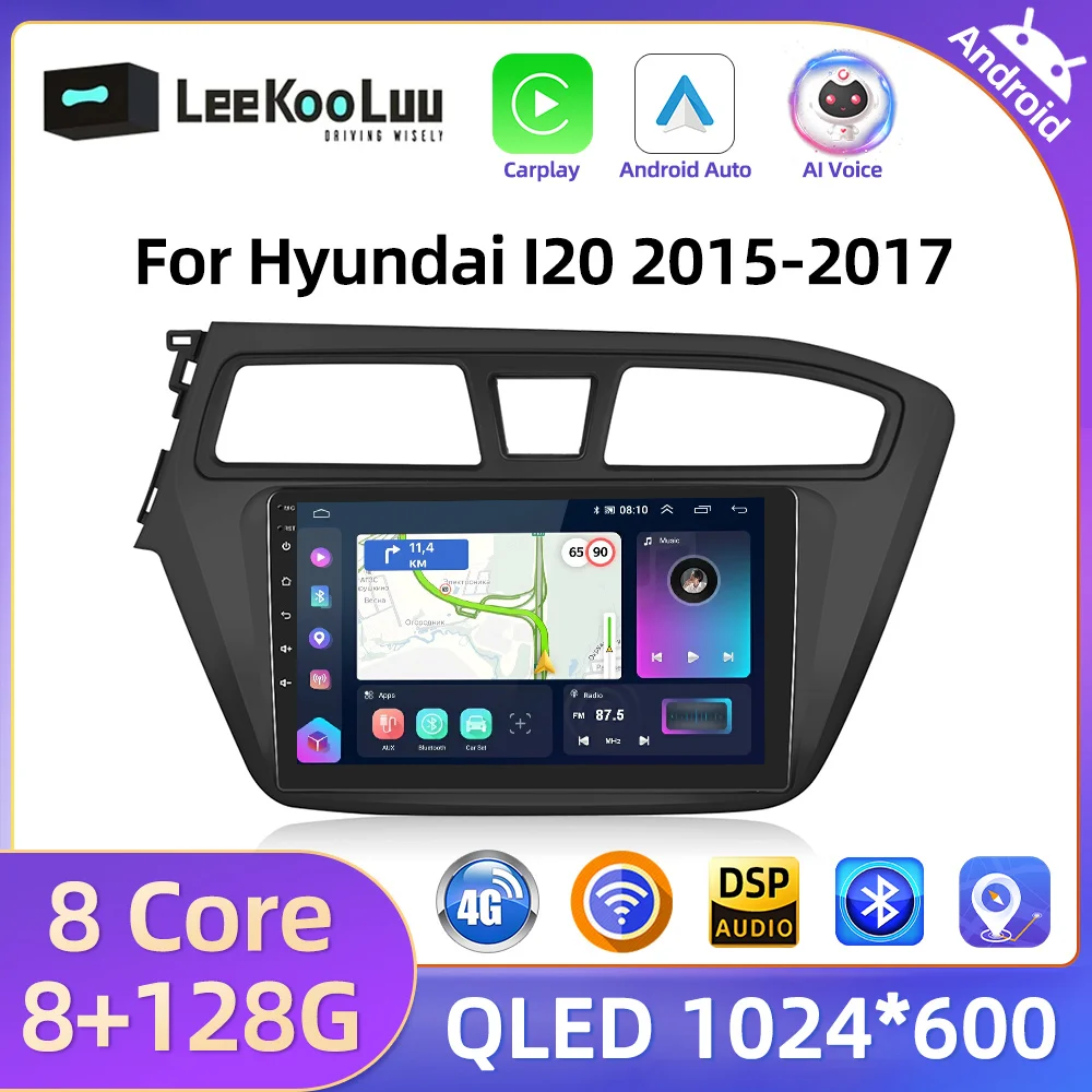 LeeKooLuu 8G+128G CarPlay Android Auto Radio For Hyundai I20 2015-2017 Car Multiemdia Video Player 2 Din AutoRadio 4G GPS Stereo