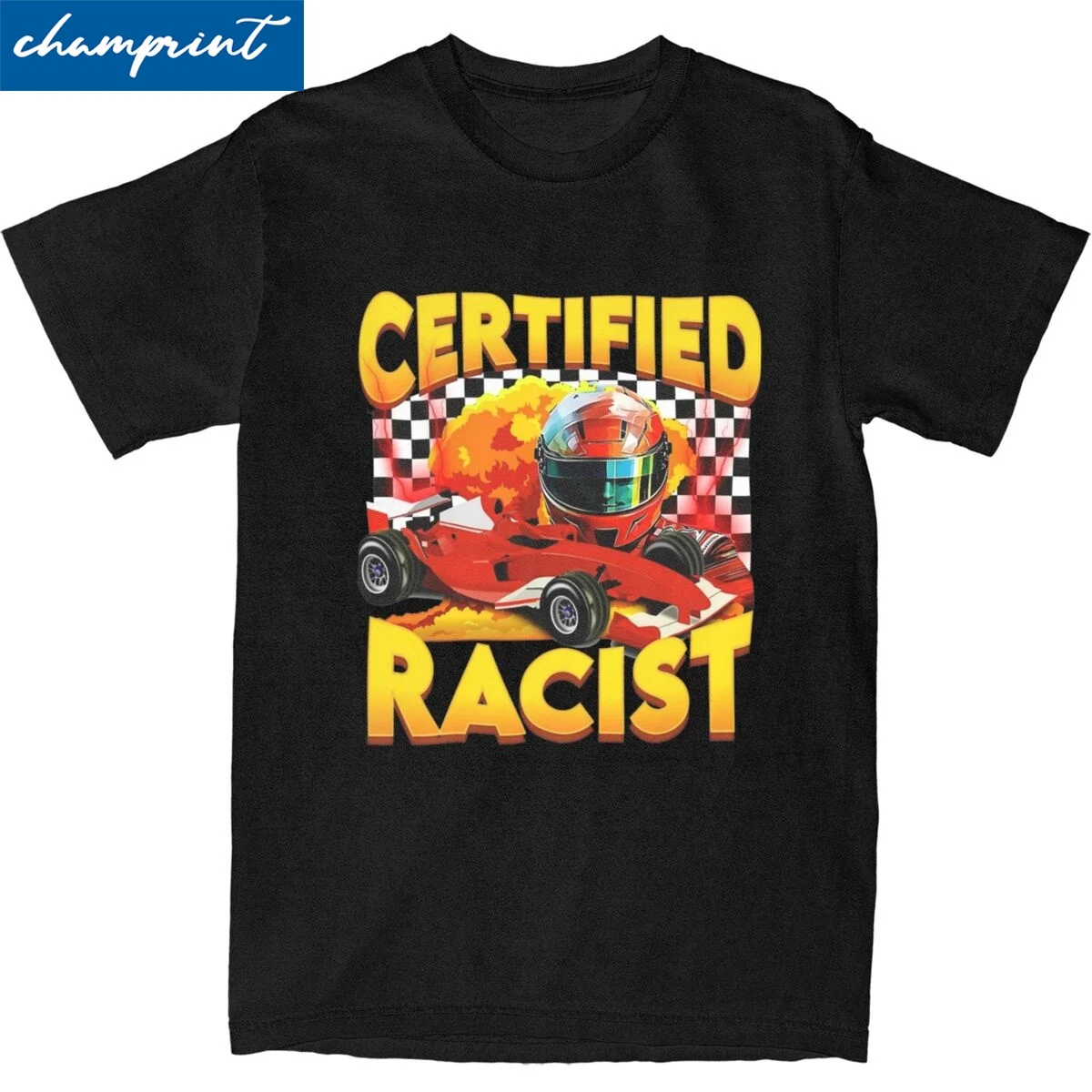 Funny Racing Meme Certified Racist T Shirts Men Women 100% Cotton Creative T-Shirts Round Neck Tee Shirt Clothing Plus Size