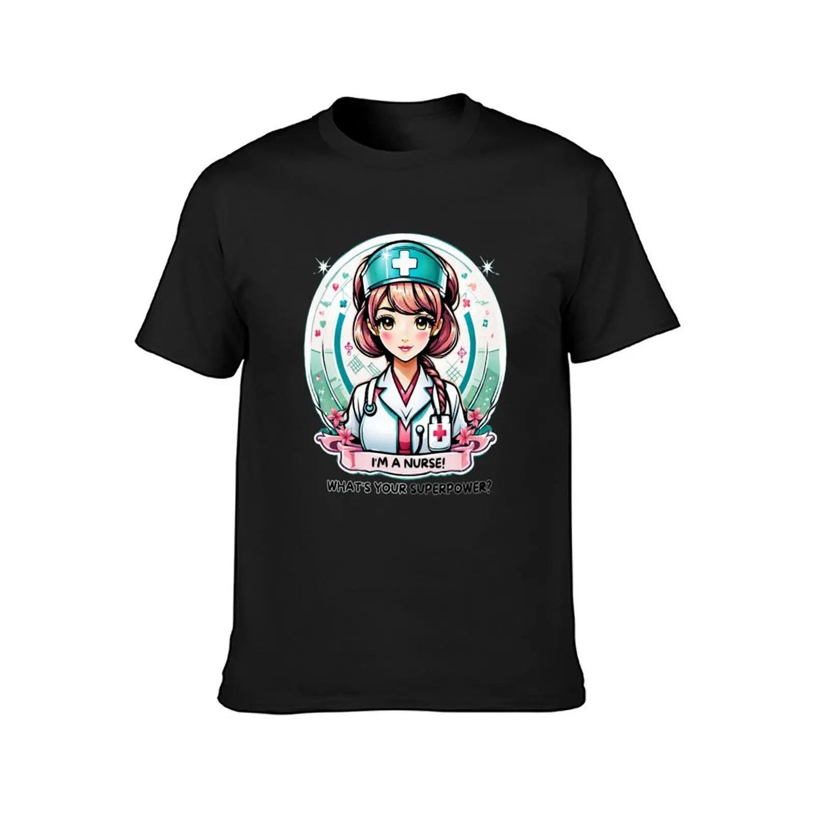 I'm a Nurse! What's Your Superpower? T-Shirt customizeds blacks anime clothes plus sizes t shirts for men cotton