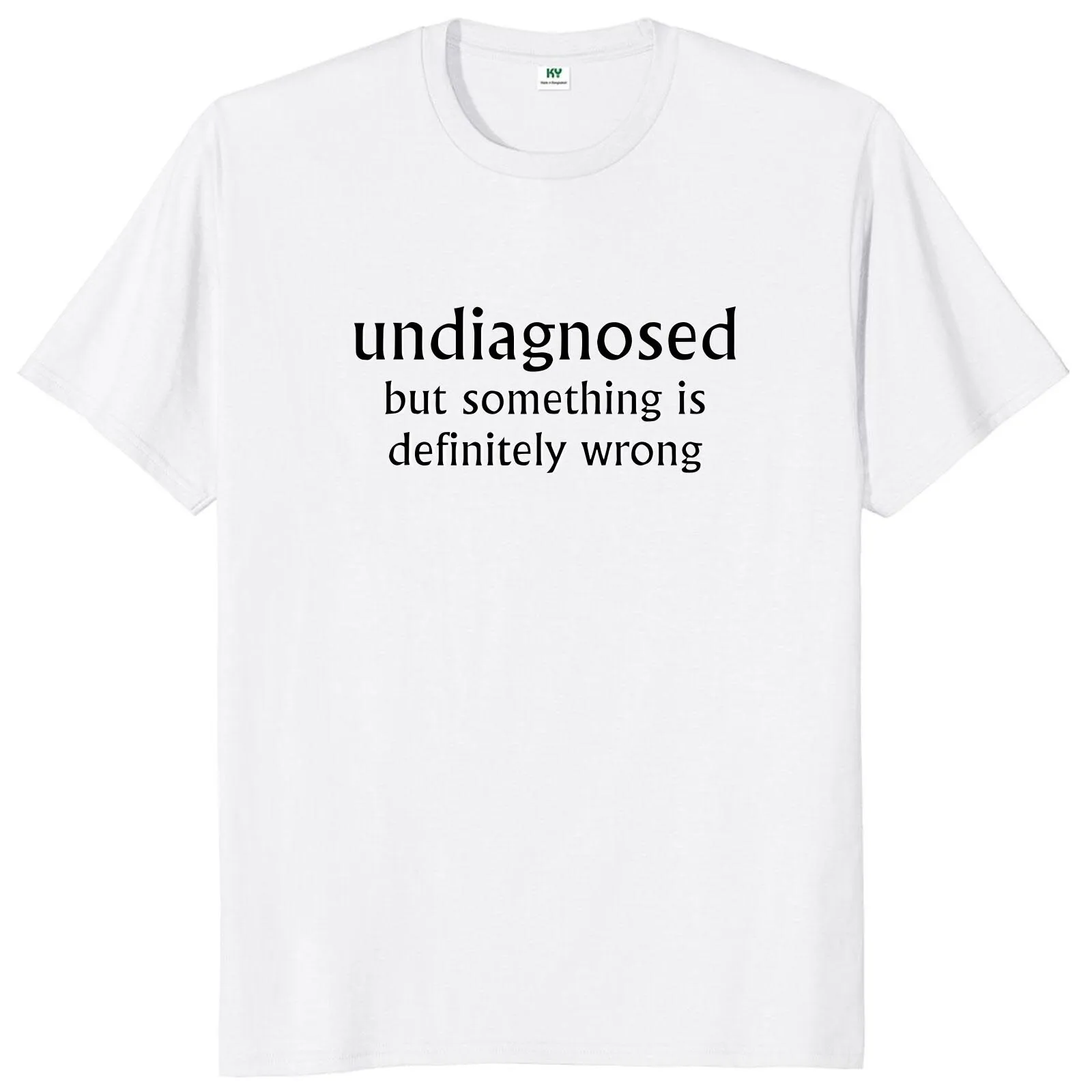 Undiagnosed But Something Is Definitly Wrong T Shirt Funny Quotes Geek Tops Soft Unisex Tshirts Aesthetic Clothes