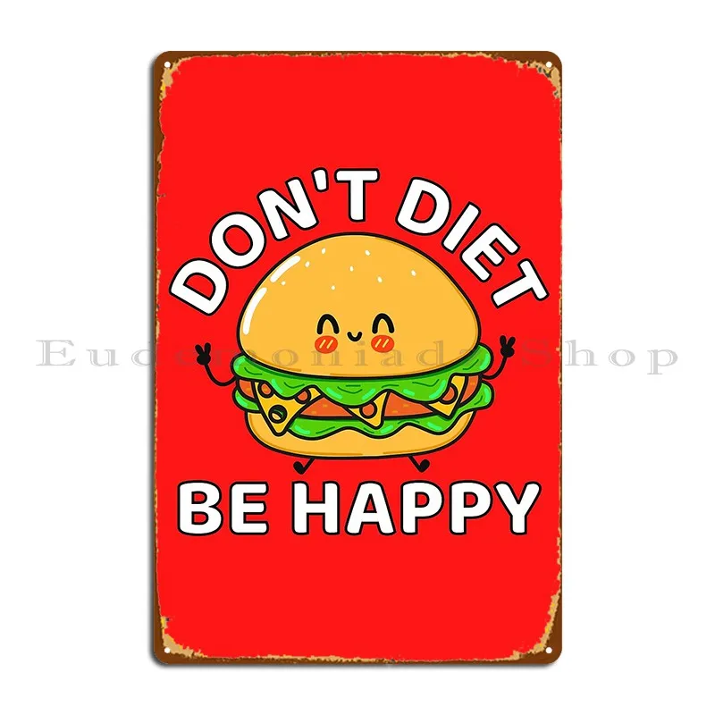 Don T Diet Be Happy Cute Hamburger Designs Metal Sign Wall Decor Wall Plaque Home Custom Kitchen Tin Sign Poster