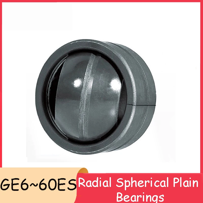 Radial Spherical Plain Bearings GE6/8/10/12/15/17/20/25/30/35/45/50/60ES Single-Open Seam Bearing Steel Lubricated