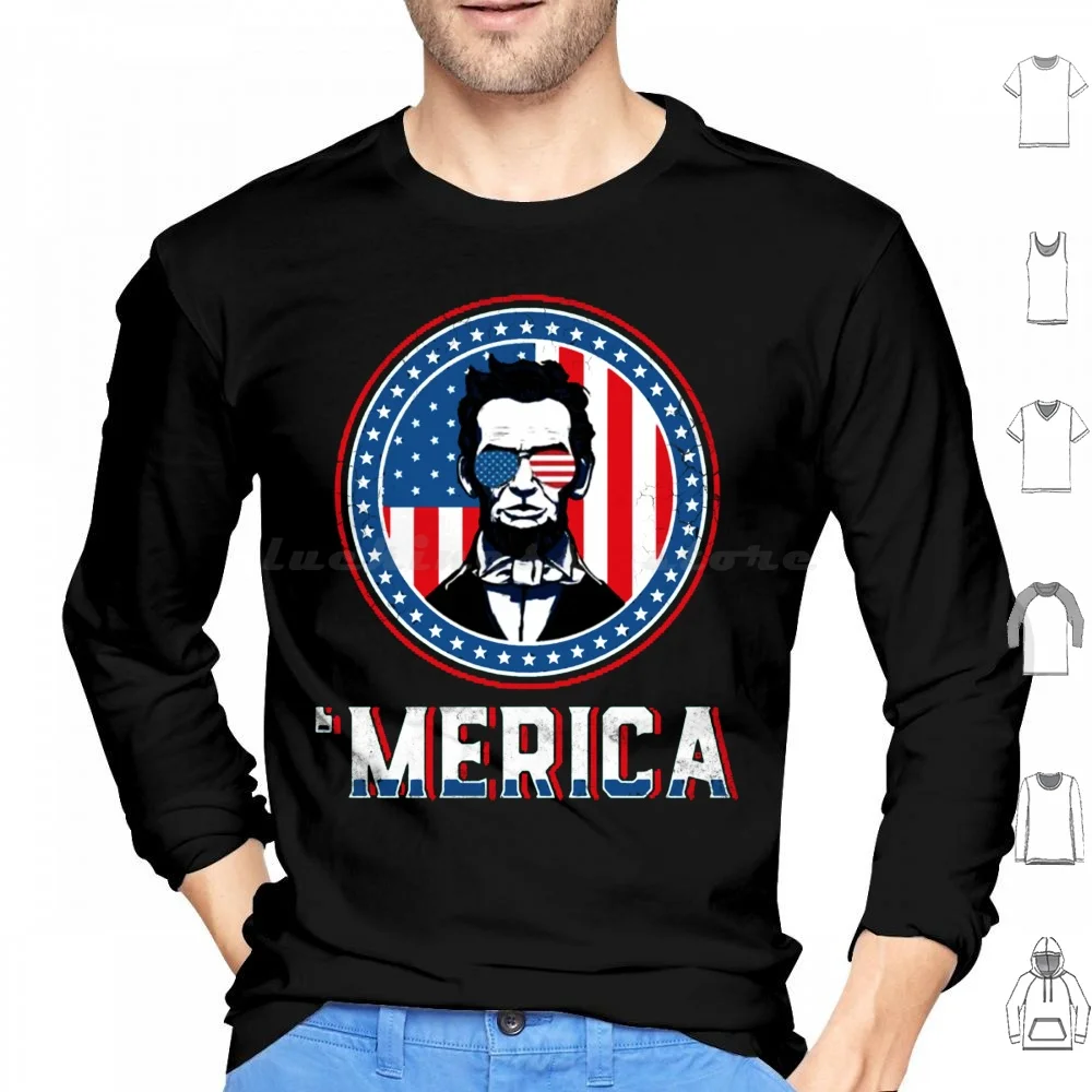 Merica Abe Lincoln 4th Of July Hoodies Long Sleeve 4th July Patriotic 4th Of 4th Of July 4th Of July Abraham 4th Of