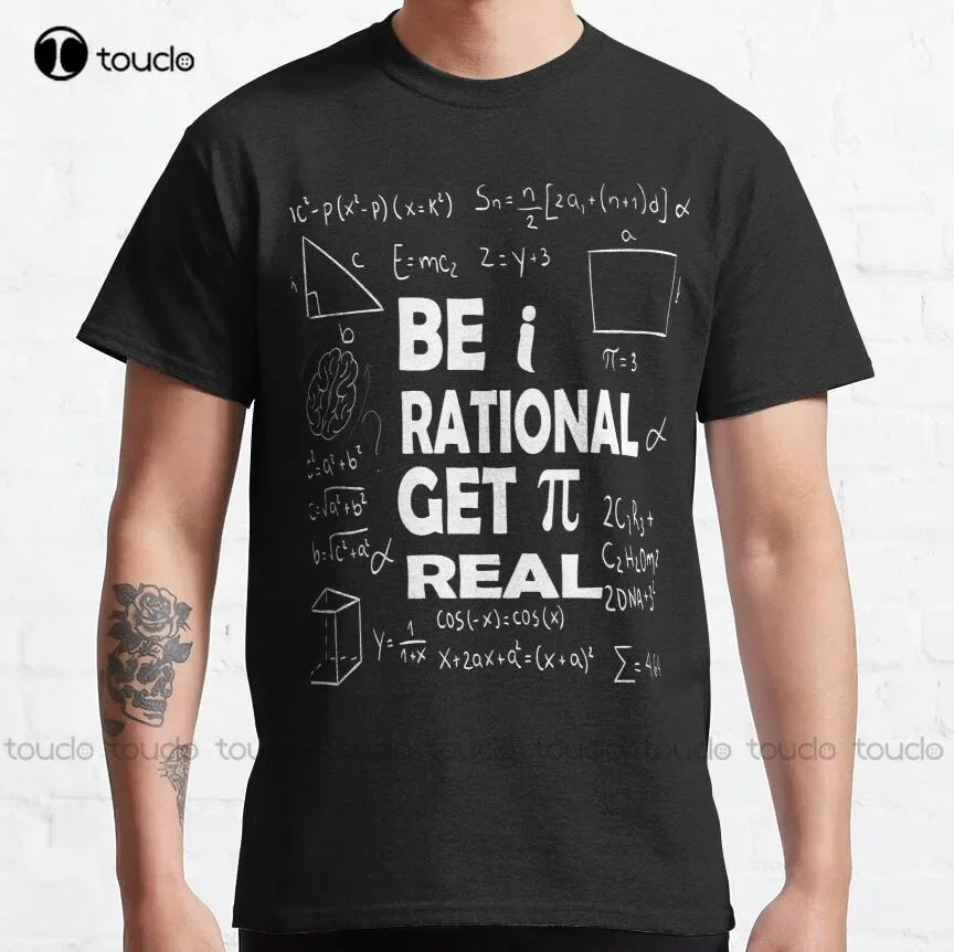 Be Rational Get Real Classic T-Shirt Mom Shirts For Women Custom Aldult Teen Unisex Digital Printing Tee Shirts Xs-5Xl Unisex