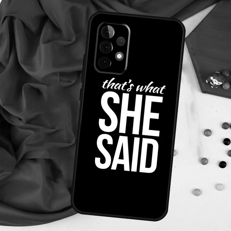 Michael Scott That’s What She Said For Samsung Galaxy A26 A05 A06 A16 A54 A34 A14 A22 A32 A52 A55 A35 A15 A53 A13 A56 A36 Case