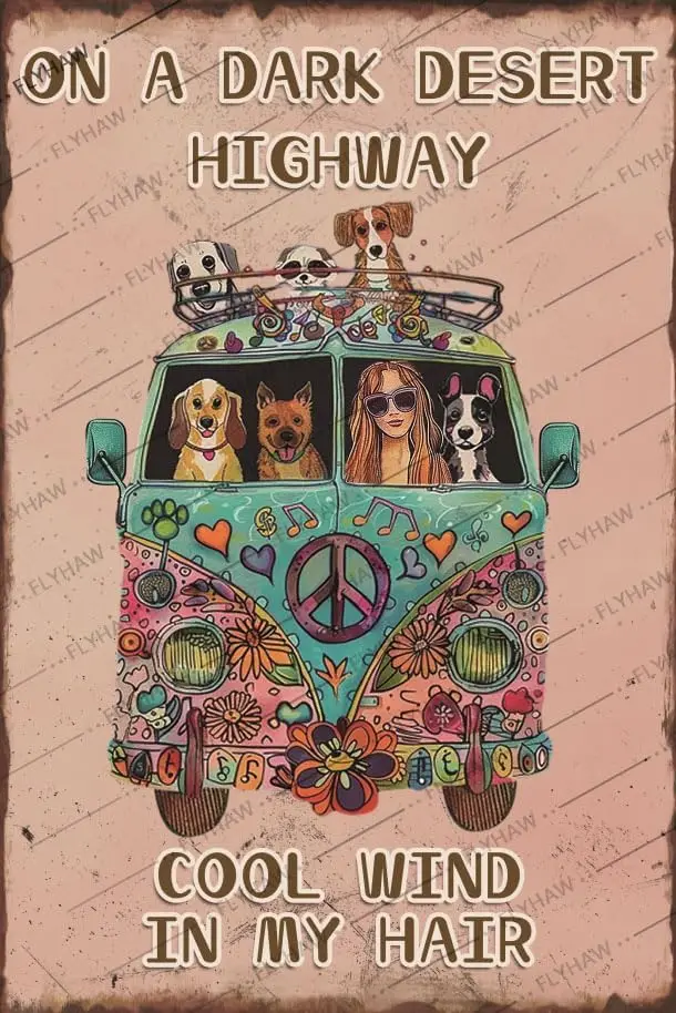 Y1,On A Dark Desert Highway Cool Wind in My Hair Hippie Tin Signs Peace Girl and Dogs Funny Metal Sign Vintage Wall Art for Kitc