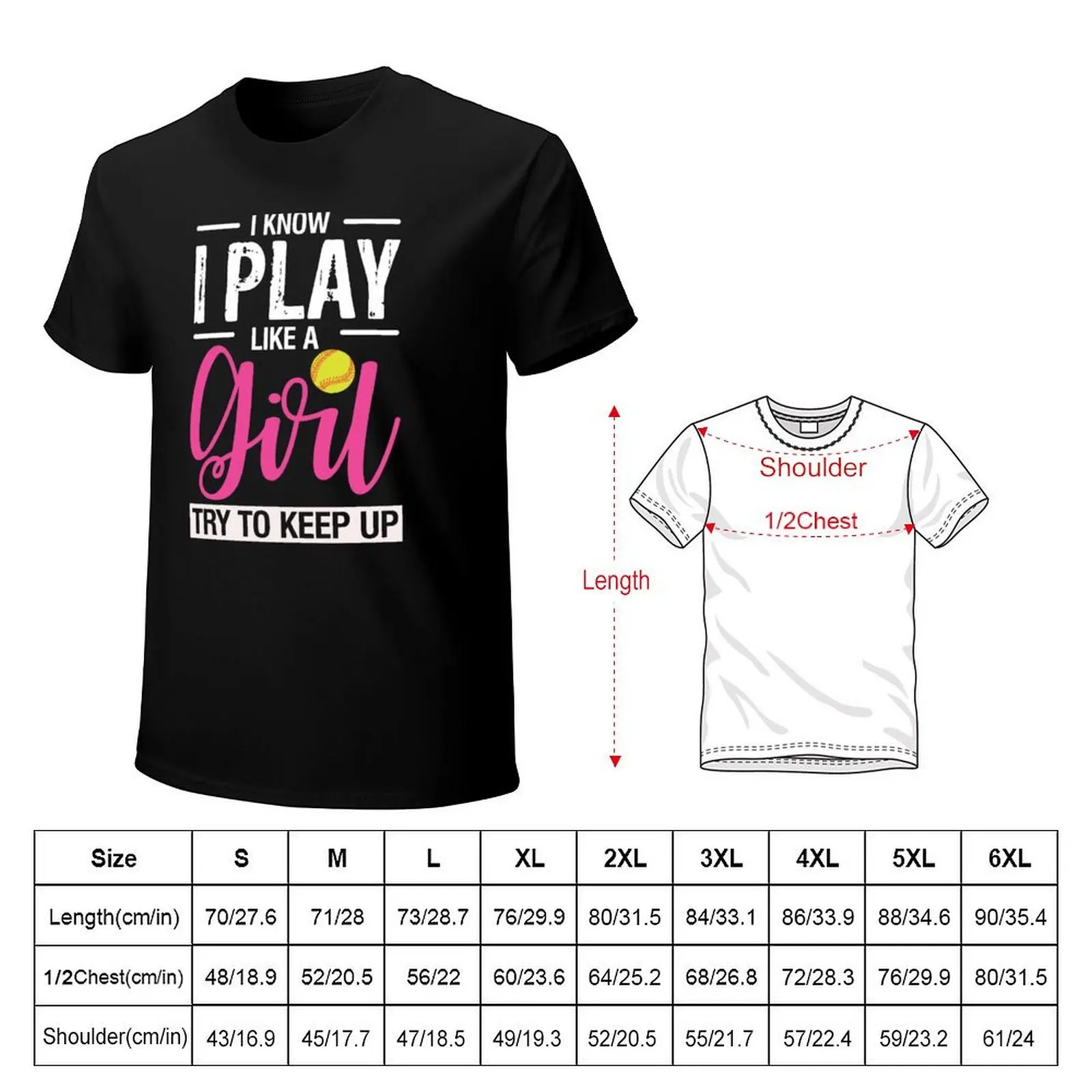 Softball Girl Funny Trendy Gift - I Know I Play Like A Girl Try To Keep Up T-Shirt Big Size Simple T-Shirt