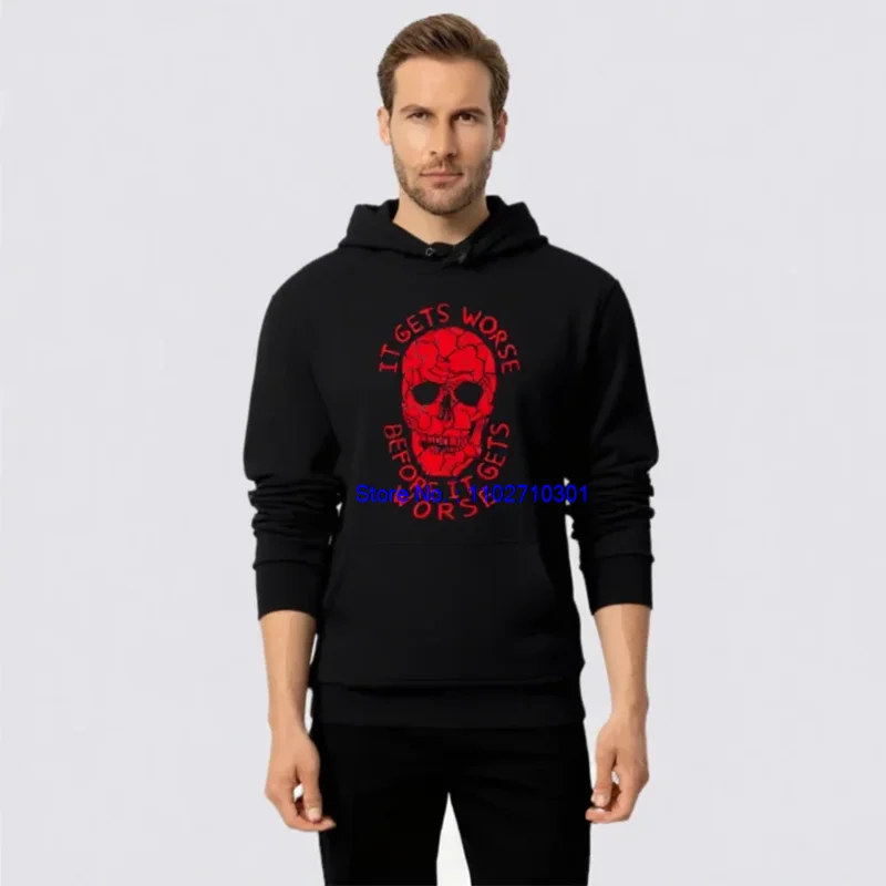 It Gets Worse Before It Gets Worse Fashion Graphic Hooded Sweatshirts Winter Pullovers Thick Sweater Hoodie Men's Sweat-Shirt