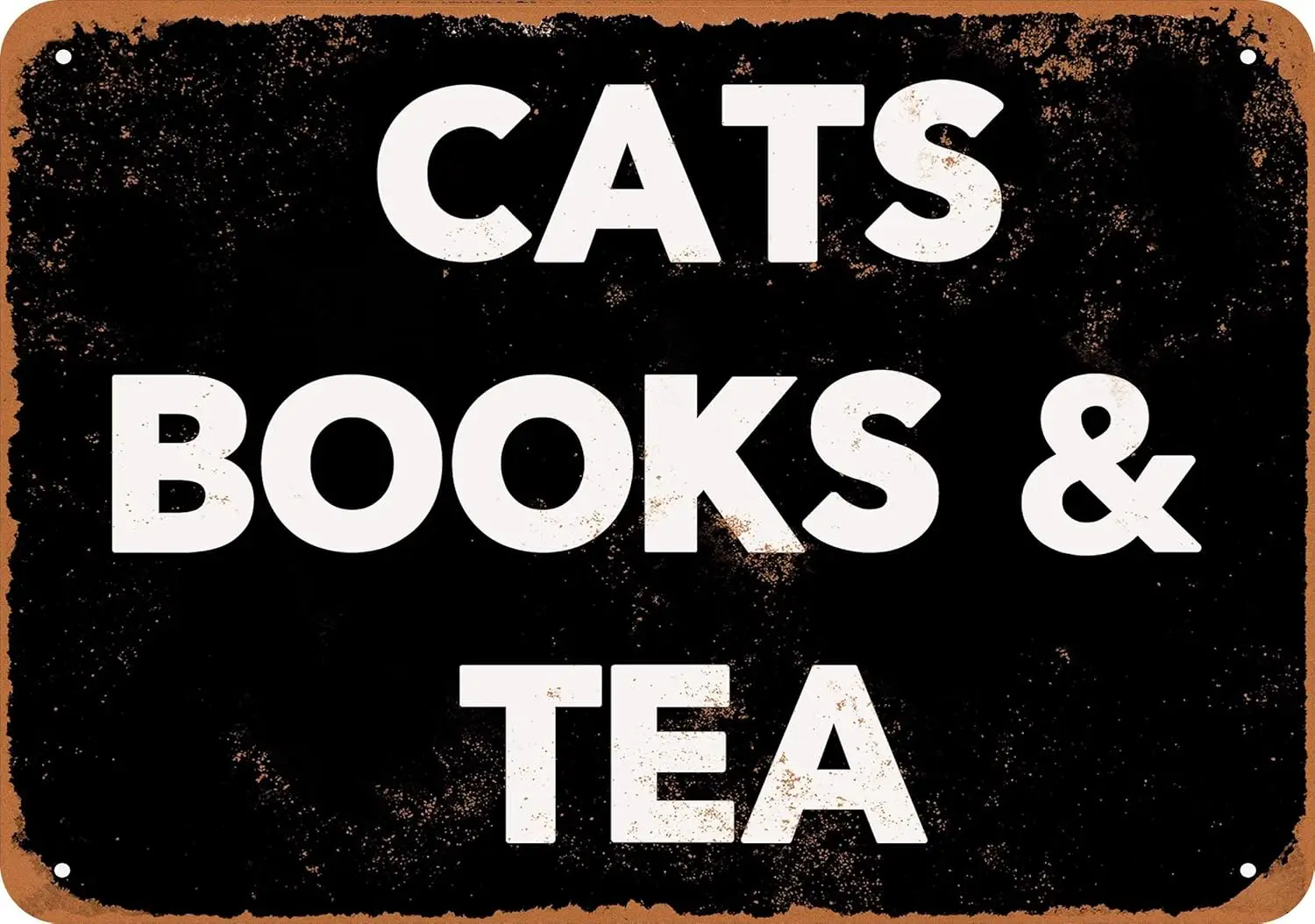 10 x 14 METAL SIGN - Cats Books and Tea (Black Background) - Vintage Rusty Look sign