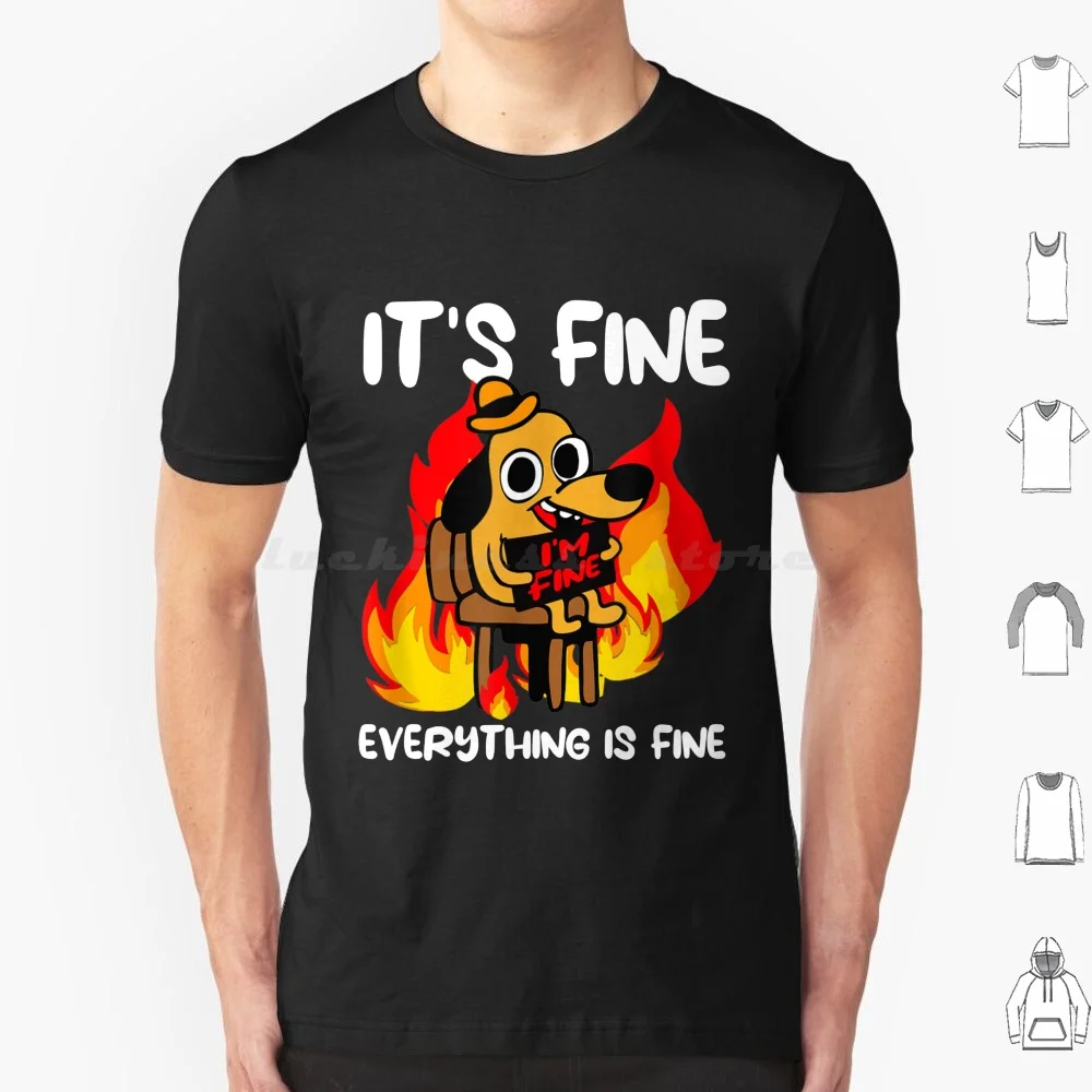 It's Fine I'm Fine Everything Is Fine Funny I'm Fine Dog T Shirt 6xl Cotton Cool Tee Fine Funny Sarcastic Crazy Dog Store