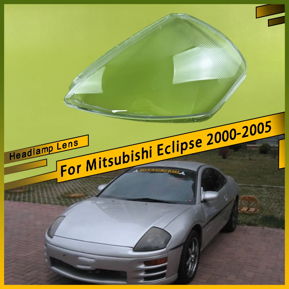 

For Mitsubishi Eclipse 2000 - 2005 Car Headlight Lens Shell Headlamp Cover Plexiglass Lamp Shade Transparent Lampshade Housing