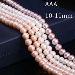 Perlas redondas AAA de 10-11mm, de alta calidad perlas naturales de agua dulce, cuentas espaciadoras sueltas para la fabricación de joyas, collar y pulsera DIY