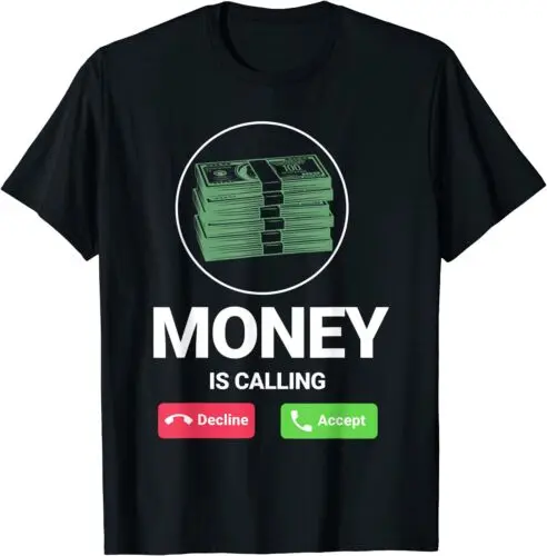  Money Is Calling Funny Business Person Money Lover Tee T-Shirt S-3XL