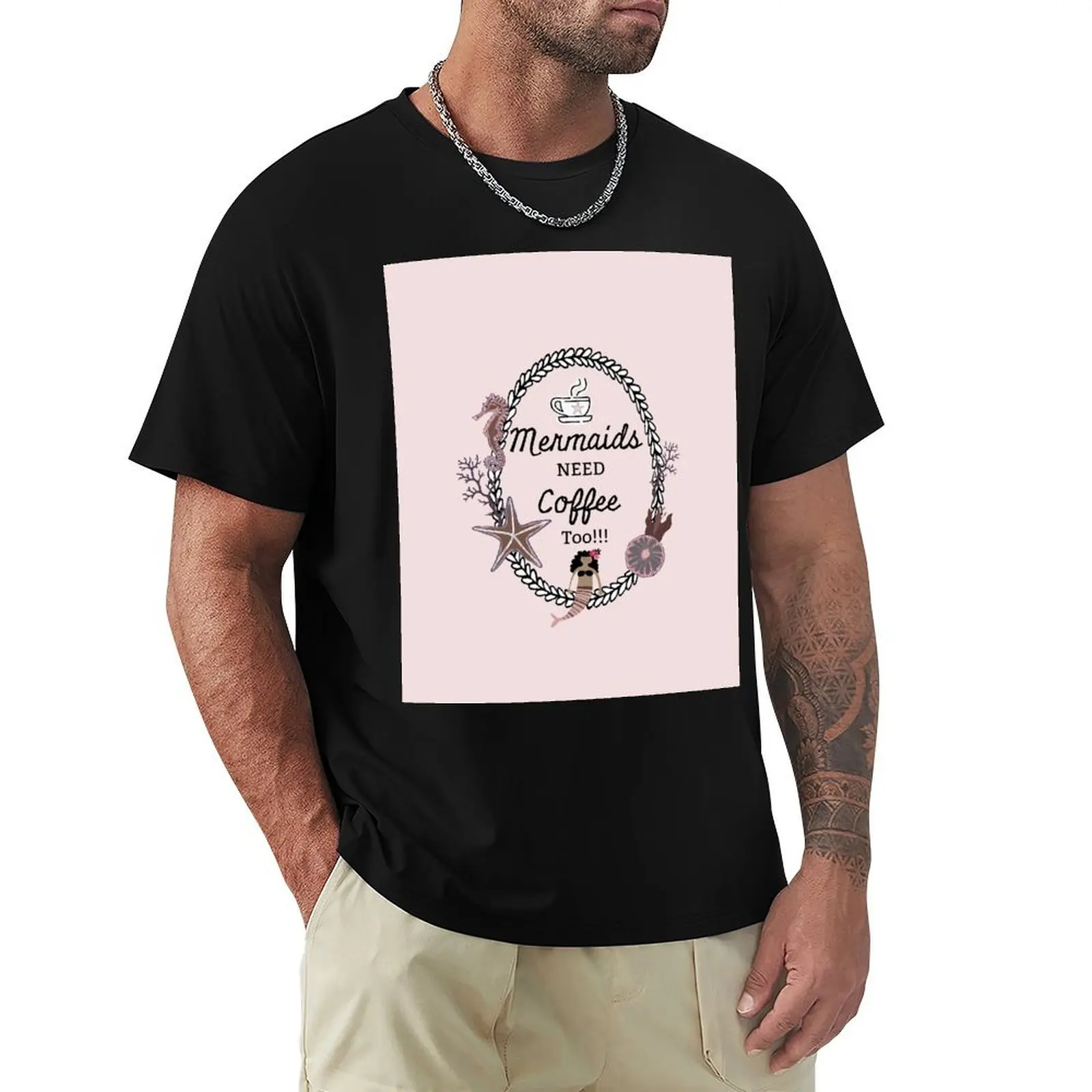 

Mermaids Need Coffee Too!!! Mermaids / Coffee / Seashells / Cute Mermaid Coffee Mug T-Shirt summer top Short sleeve tee men