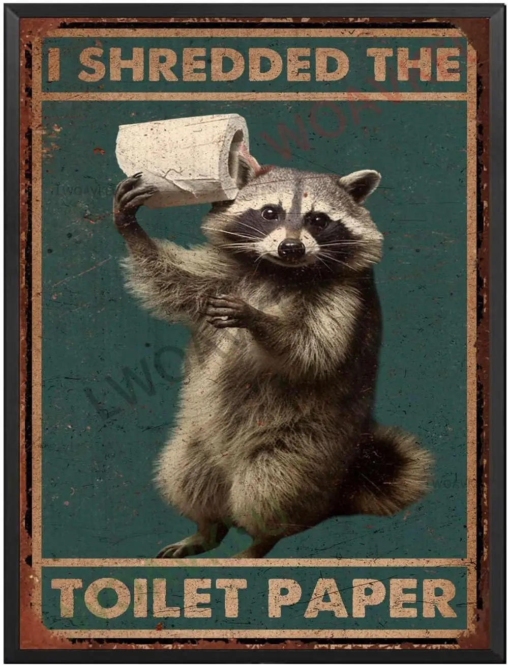 Aluminum Vintage Tin Sign Raccoon I Shredded The Toilet Paper For Home Room Garage Wall Decoration 12.00