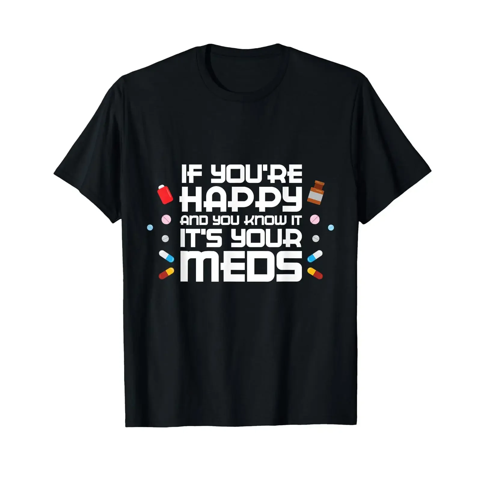 If You're Happy And You Know It It's Your Meds T Shirt vintage Washed graphic Stylish Top For Everyday Wear Casual Stretched