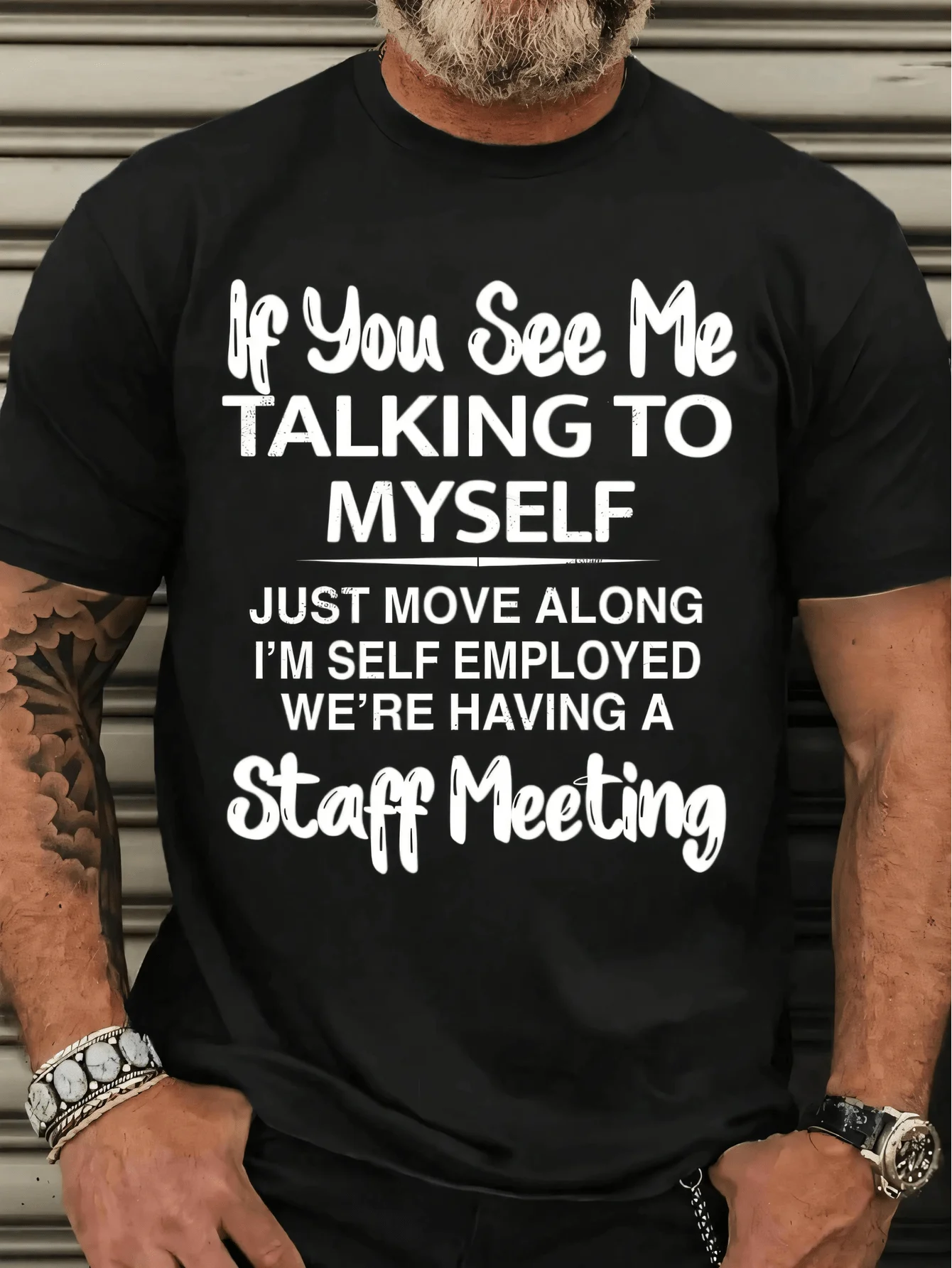 Humorous & Streetwear Style 100% Cotton Men's T-Shirt With 'If You See Me TALKING TO MYSELF JUST MOVE ALONG I'M SELF EMPLOYED WE