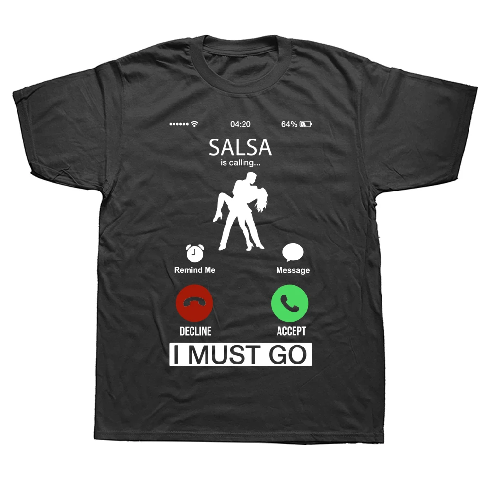 

Salsa Is Calling and I Must Go Funny T Shirts Graphic Cotton Streetwear Short Sleeve O-Neck Bachata Dance T-shirt Mens Clothing