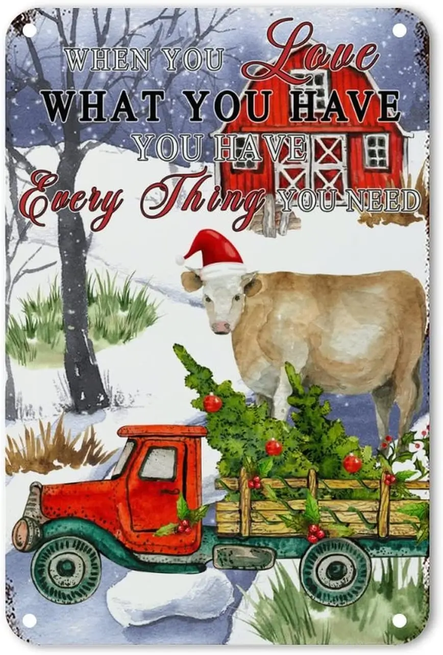 When You Love What You Have Tin Metal Sign Snow Farm Cow Red Truck Tree Art Tin Sign Funny Christmas is Coming Garage Signs Tin