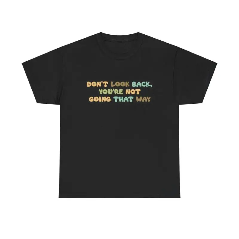 Don T Look Back T Shirt Motivation Positive Quote Future Forward Moving on Art T-shirt Short Sentences Women Y2k Vintage Tops