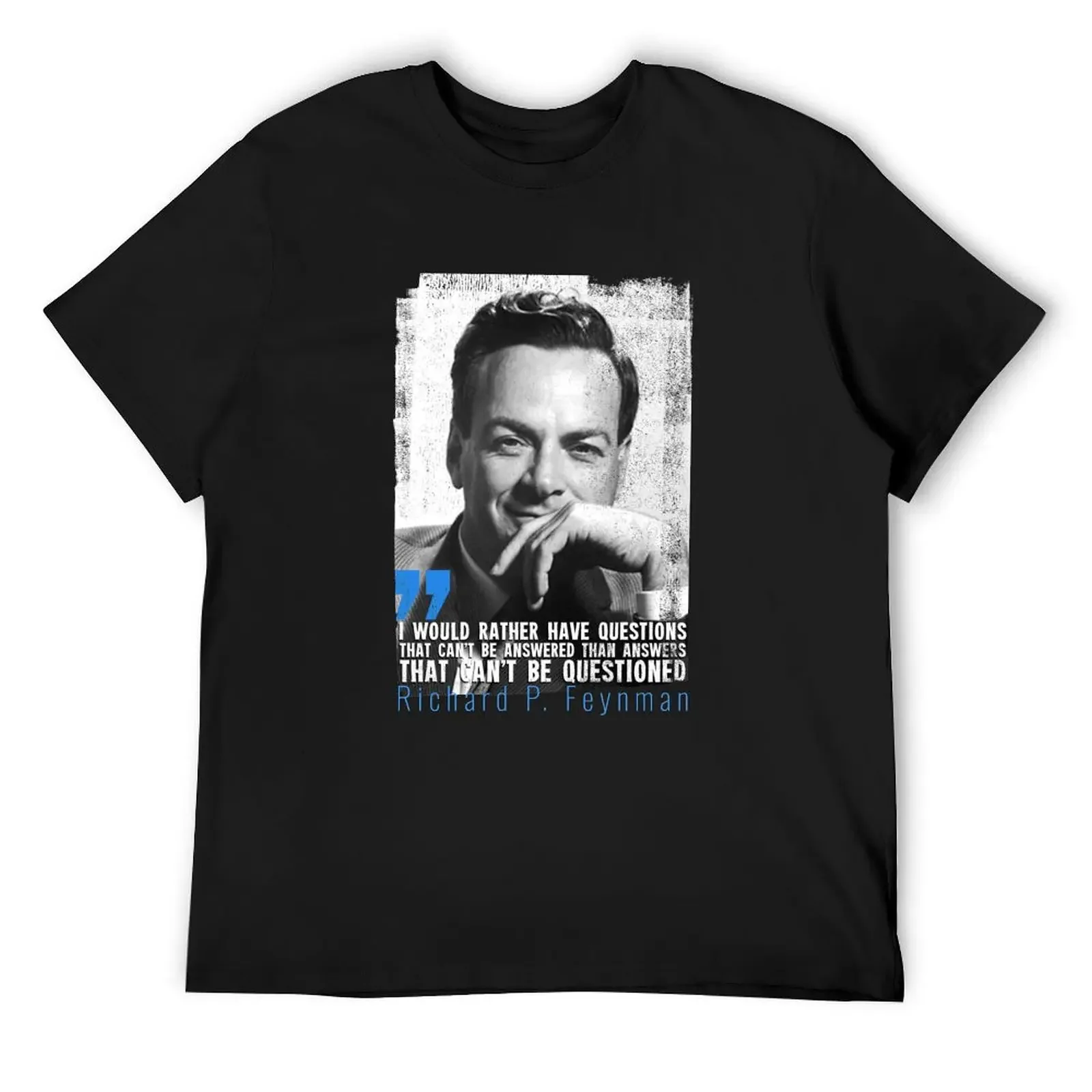 Richard Feynman quote - I would rather have questions that can't be answered... T-Shirt summer tops mens shirts graphic tee