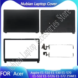 NEW For Acer Aspire E1-510 E1-530 E1-570 E1-532 E1-572G E1-572 Z5WE1 Laptop LCD Back Cover Front Bezel Hinges Screen Back Cover