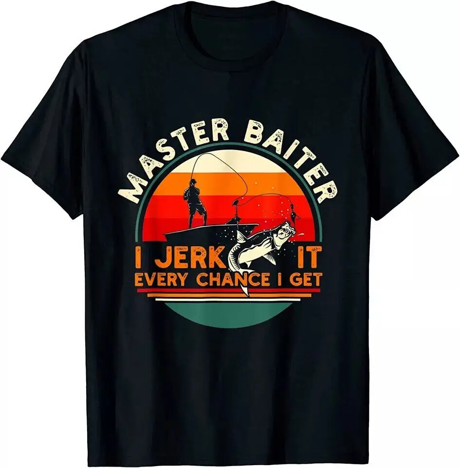 NEW LIMITED Master Baiter I’m Always Jerking My Rod For A Fishing Lovers T-Shirt