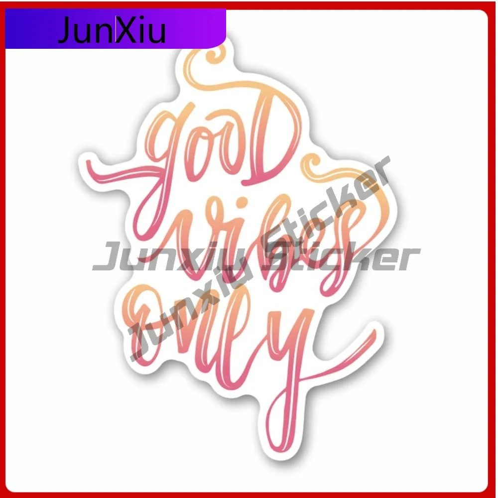 

Good Vibes Only Car Waterproof Sticker Decoration Suv Motorcycle Camper Windows Windshield Bumper Motorcycle Bicycle Skateboard