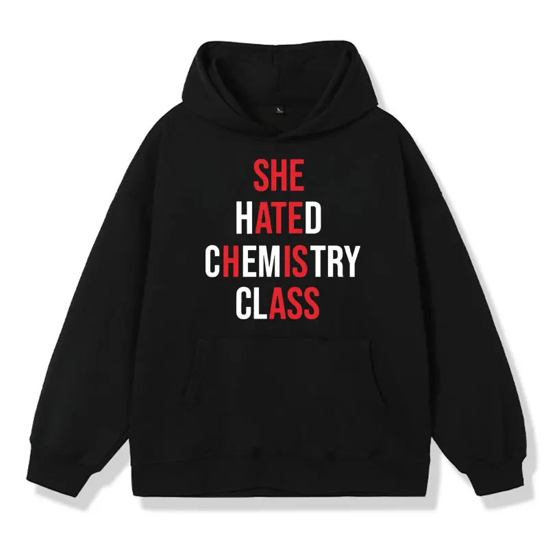 Funny She Ate His Ass print hoodie She Hated Chemistry Class Graphic Sweatshirt Fashion Aesthetic Harajuku hoodies men women