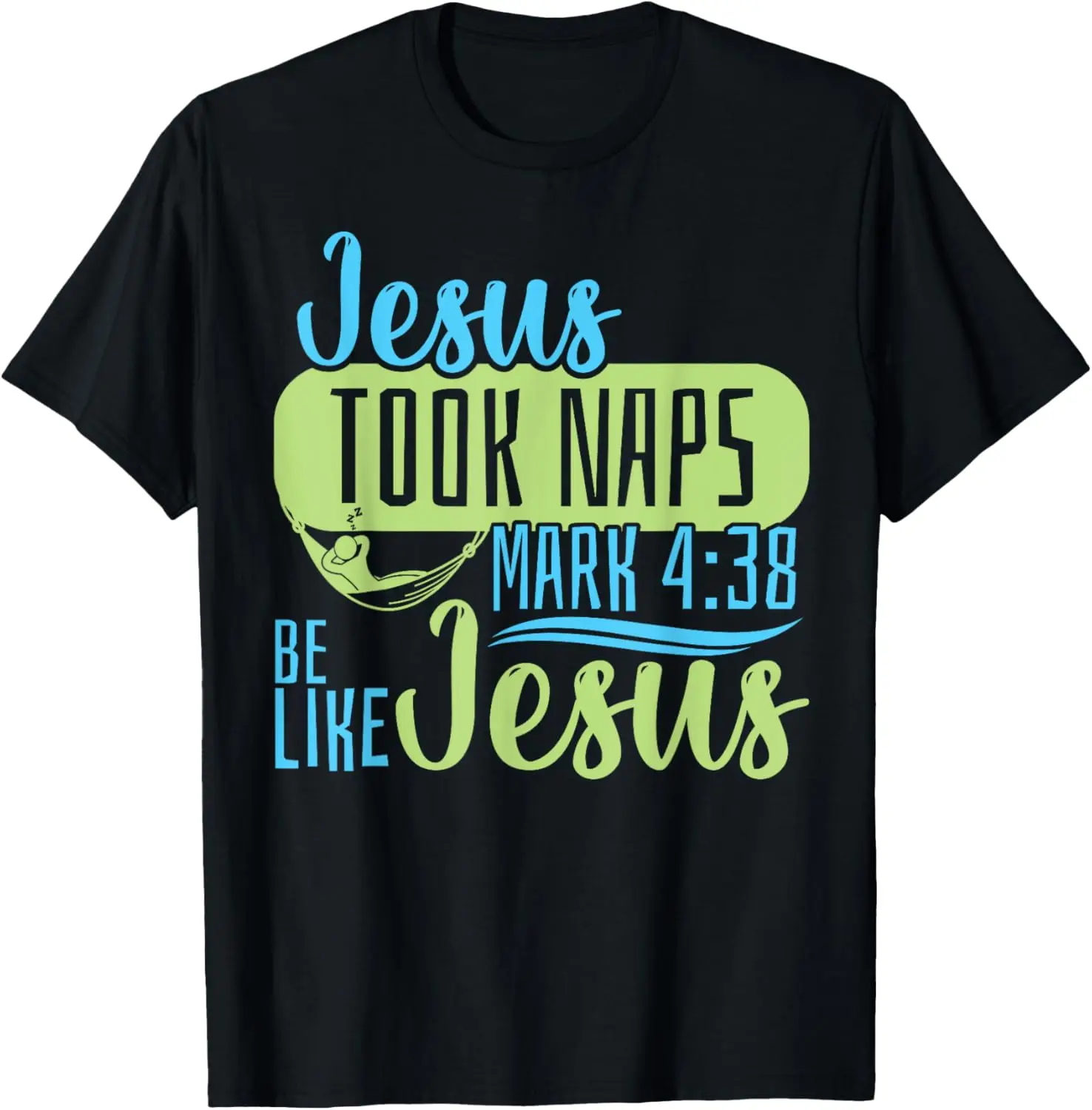 Christliches Bibelvers Jesus Took Naps Mark 4:38 T-Shirt