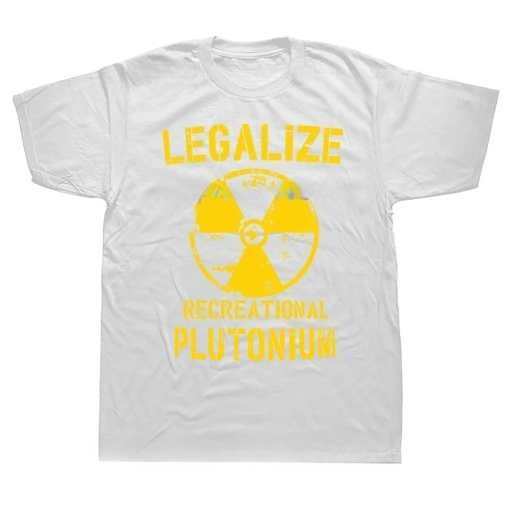 Funny Legalize Recreational Plutonium Graphic T-shirts Men Women's Fashion Casual TshirtLoose  T Shirt