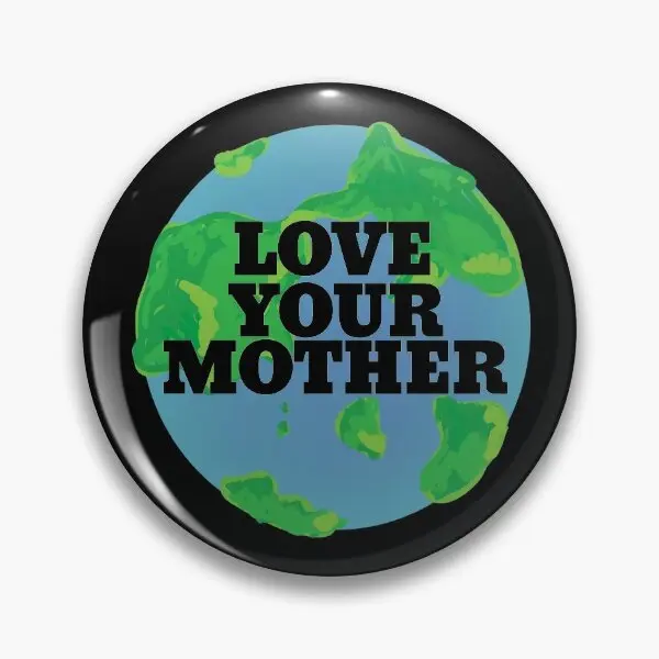 Love Your Mother Earth Day Soft Button Pin pour femme, cadeau de bijoux, décoration de dessin animé, vêtements créatifs, broche en métal, chapeau, amant drôle