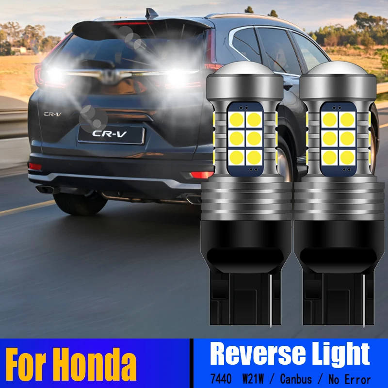 

2x W21W 7440 T20 LED Reverse Light Bulb Lamp For Honda Accord Civic 7 8 CR-V 2 3 4 Fit FR-V Legend S2000 Odyssey Pilot Ridgeline