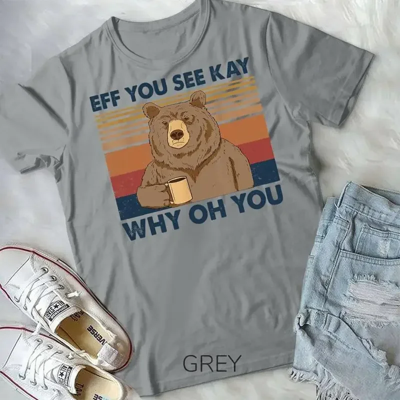 Eff You See Kay Why Oh You Bear Drink Coffee Vintage Unisex Form T Shirt