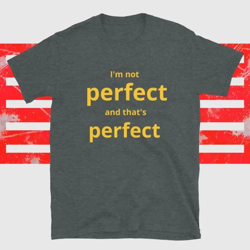 I'M Not Perfect And That'S T Shirt Imperfect But Problem Free Funny Gift For Friends