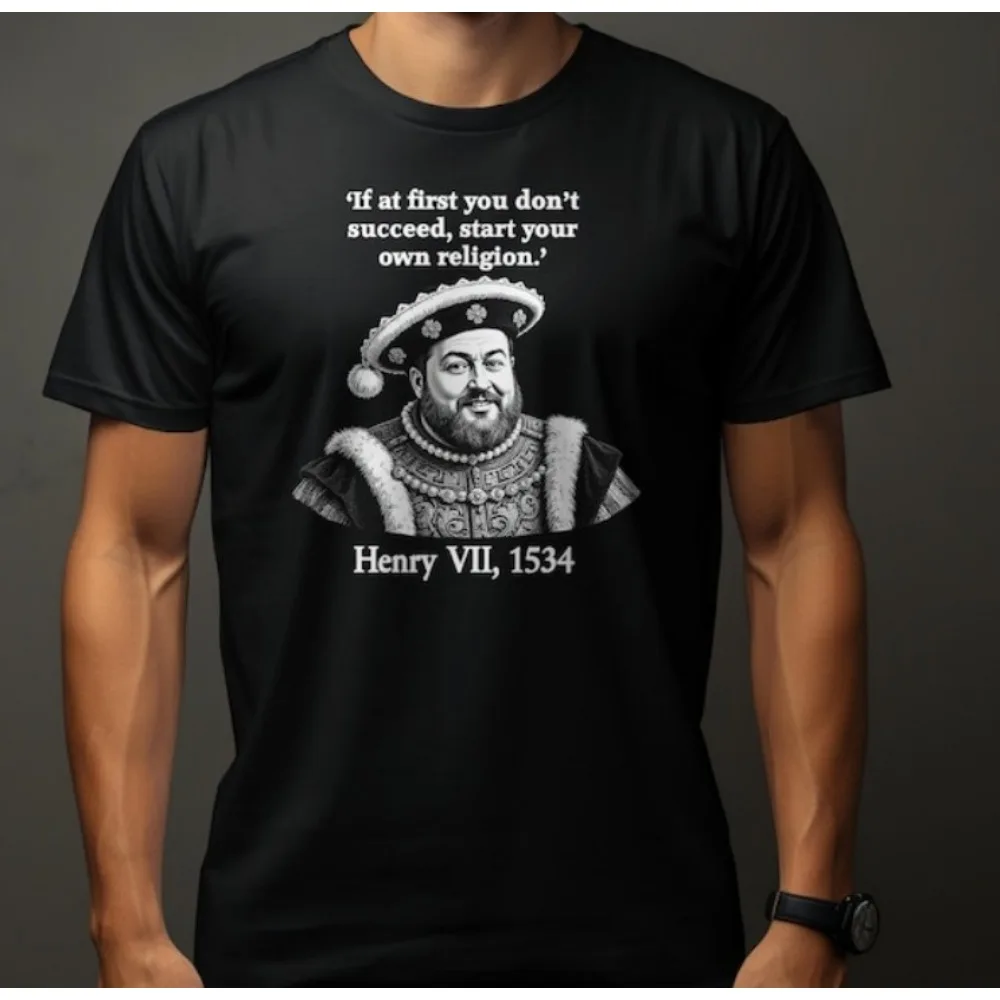 Henry VIII Quote T-Shirt Renaissance Humor History Buff Gift Unisex Women Men Sweatshirt Short-sleeve High Quality Cotton Tops