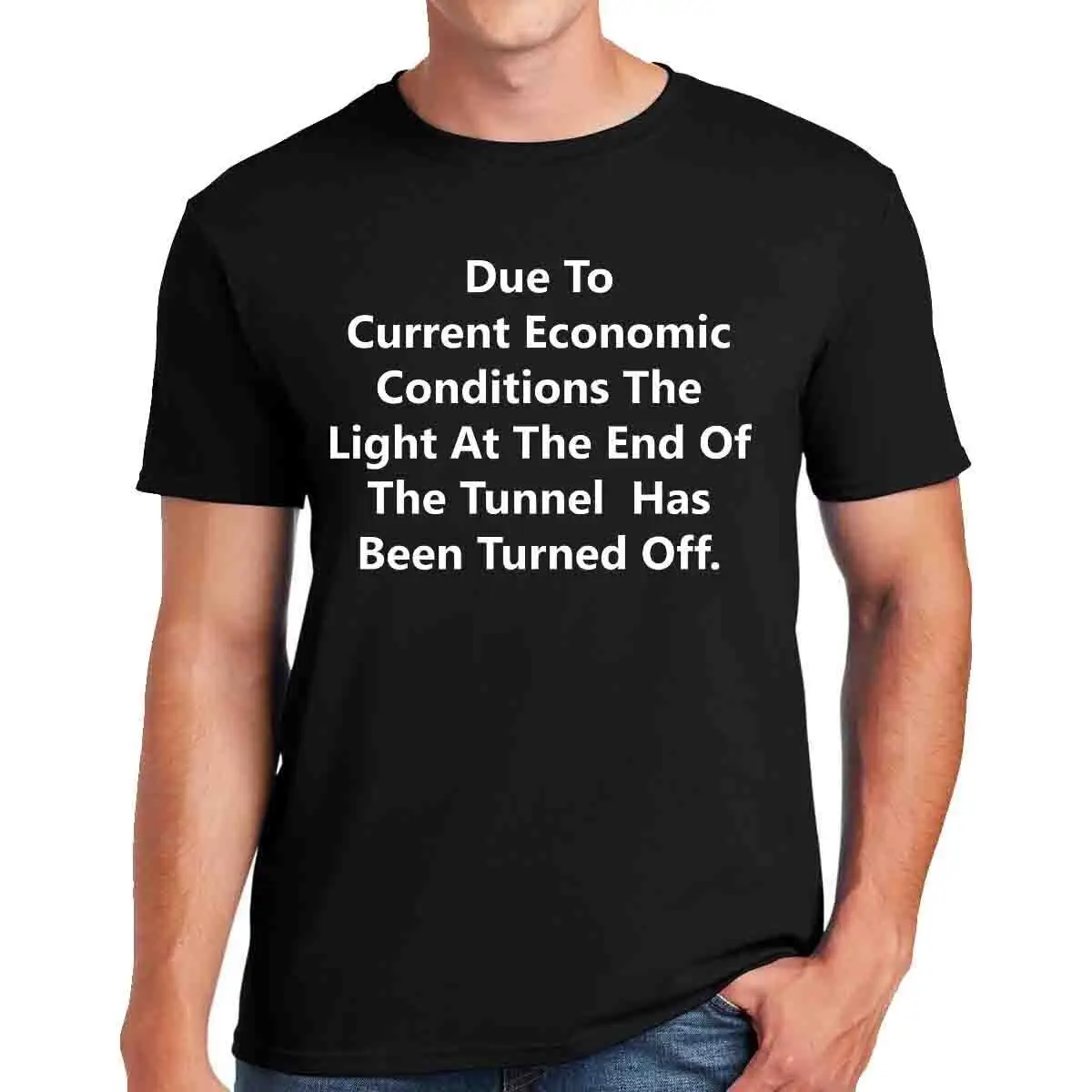 Funny Due To The Current Economic Conditions Mens T Shirt Joke Top