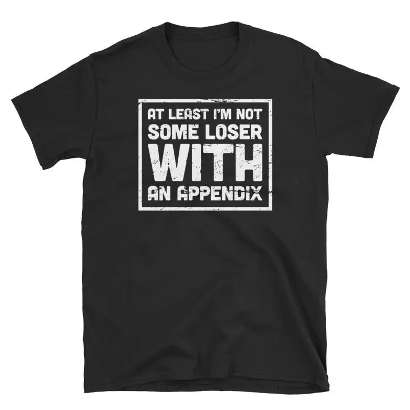 Appendicitis T Shirt Funny Appendix Surgery Get Well Appendectomy Recovery Present Loser