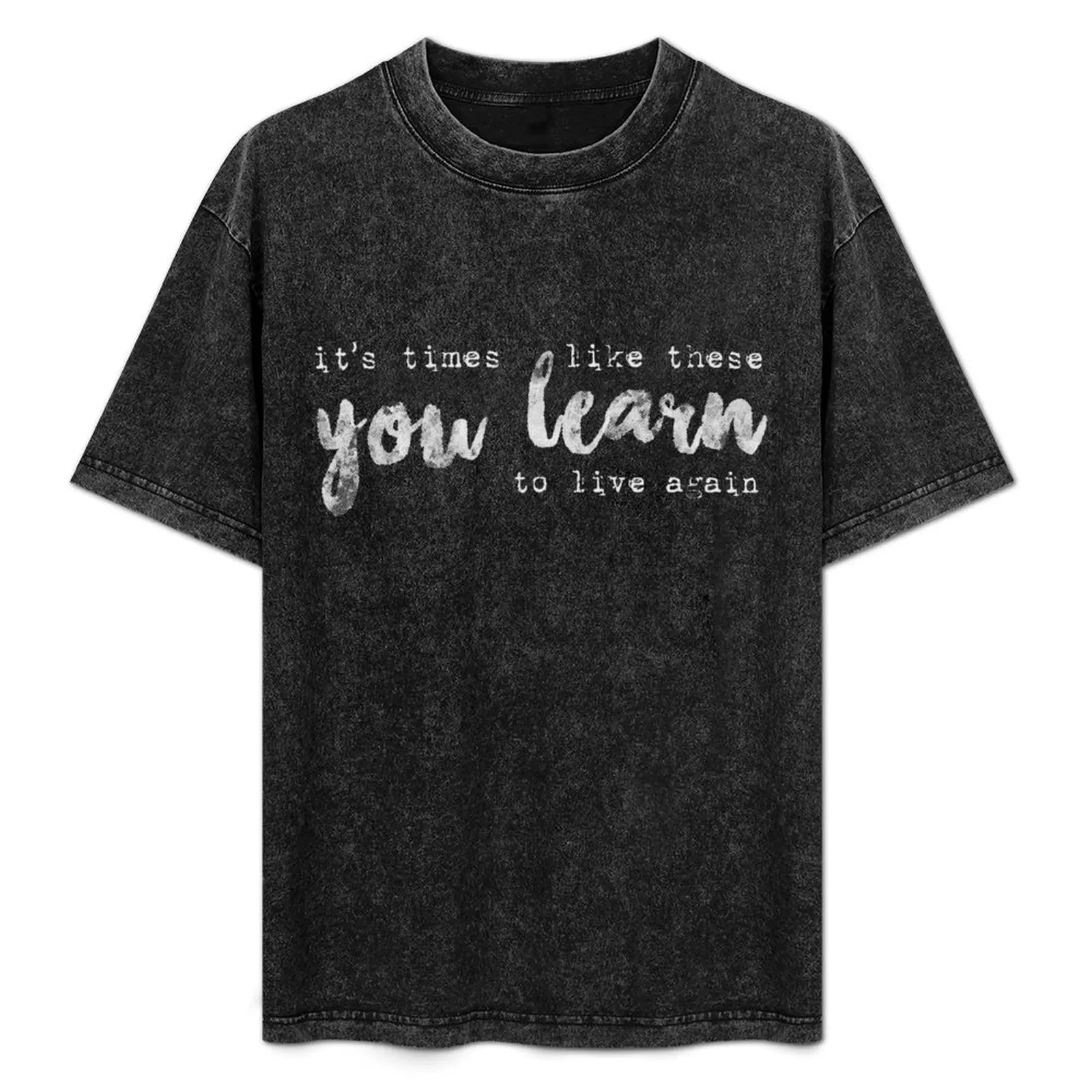 

times like these T-Shirt Basic Simple Design Short Sleeve Shirt