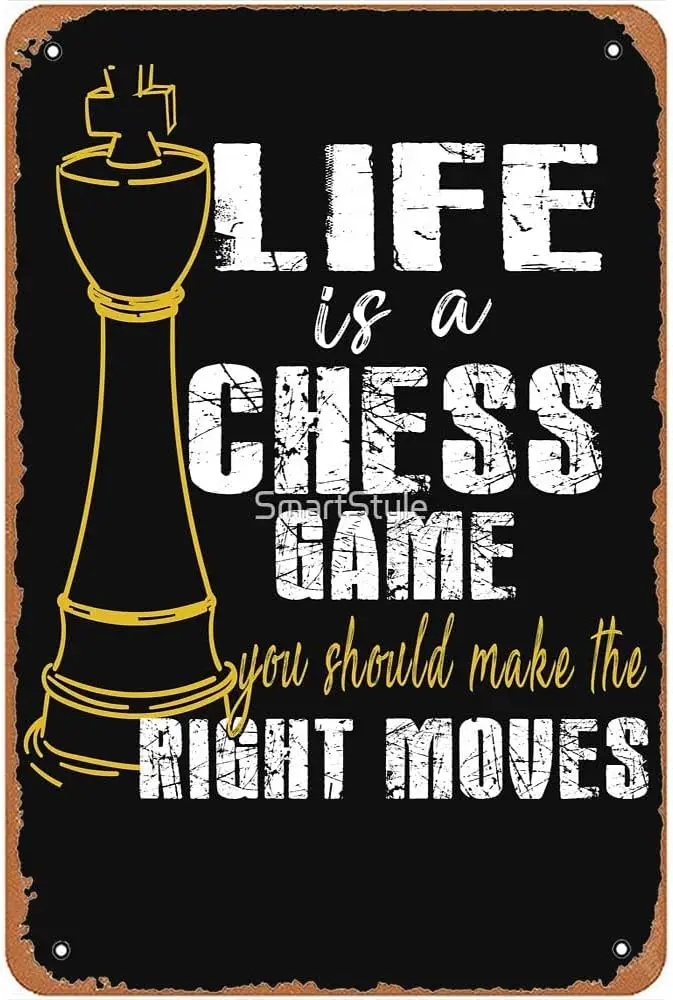 Life Is A Chess Game You Should Make The Right Moves Metal Signs Vintage Garden Man Cave Bathroom Bar Kitchen Party Gift 8x12inc