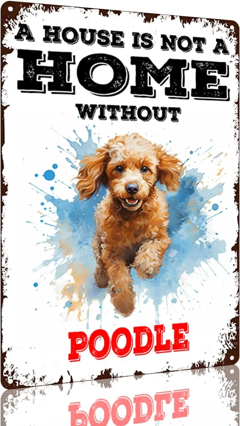 Y1, Vintage Poodle Tin Signs - A House is Not Home Without Metal Sign Funny Aluminum Wall Art Decor -aluminum si