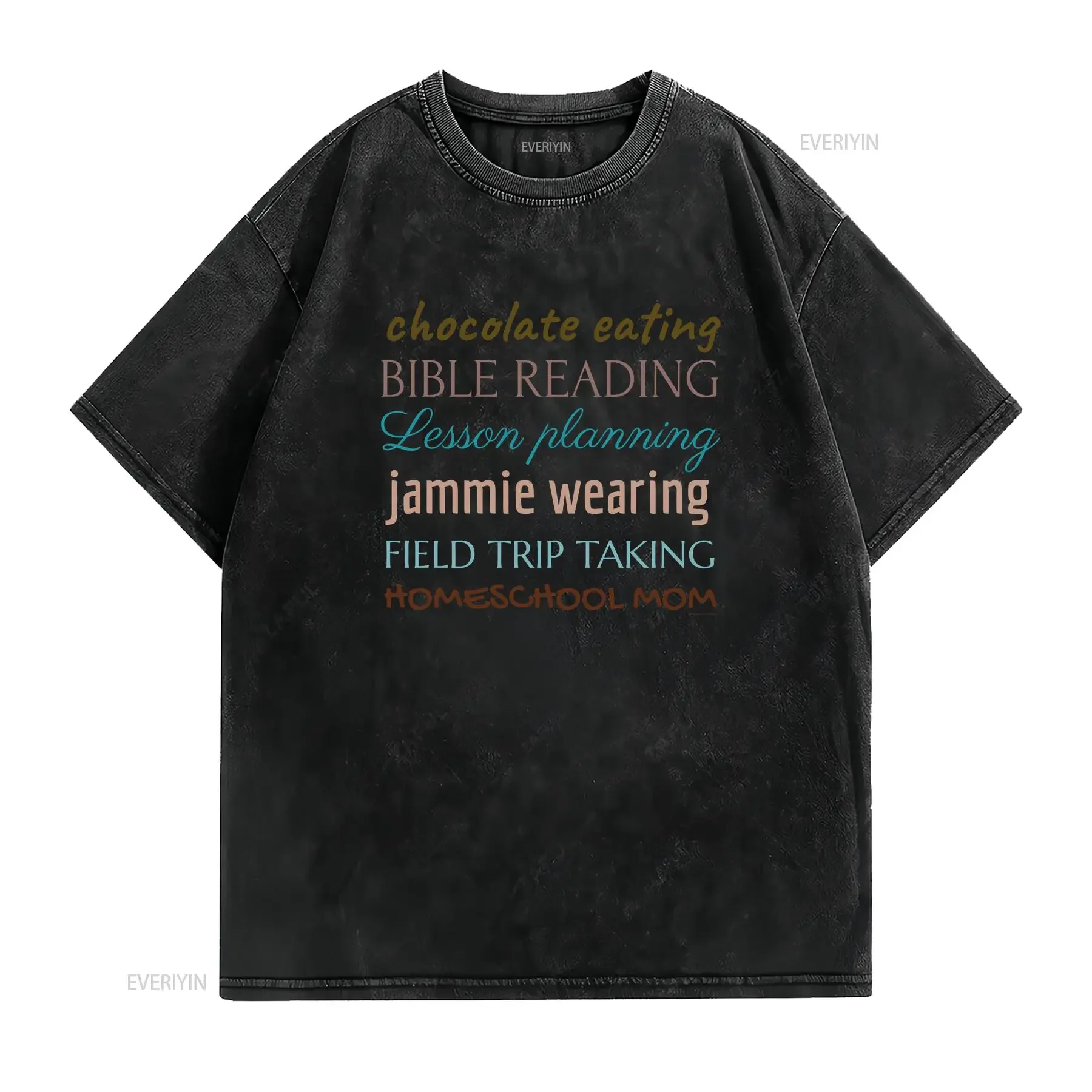 Chocolate Eating Bible Reading Lesson Planning Jammie Wearing Field Trip Taking Homeschool Mom T Shirt vintage Washed