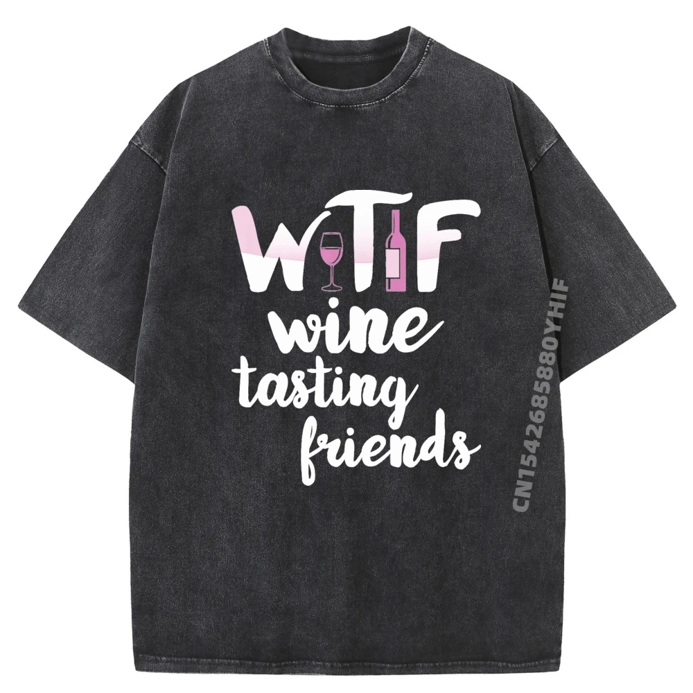 

Wine Lover Funny WTF Wine Tasting Friends Drinking Wine Designer T Shirt Men Limited Time Special Men's Washed T-Shirts