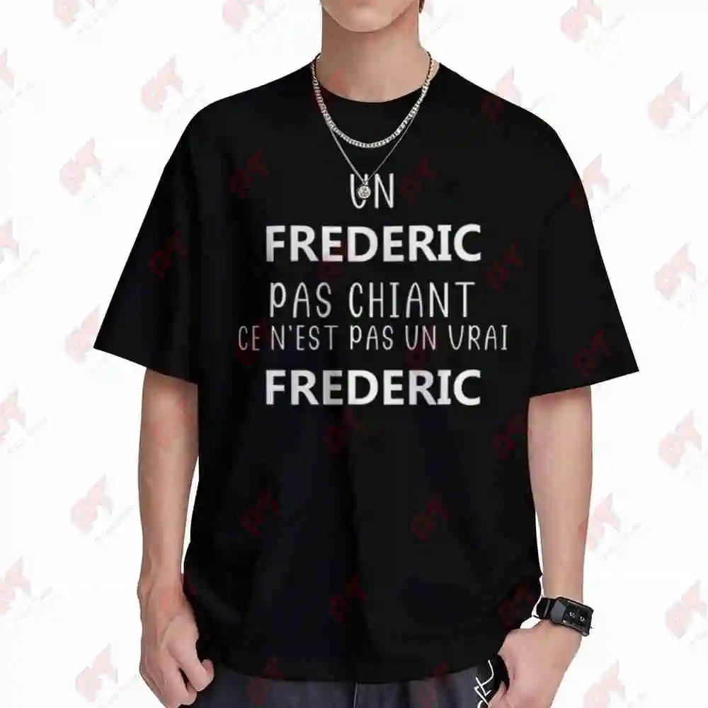 French Text Un Frederic Pas Chiant Surname Joke Short Sleeve Tee 100% Cotton T-Shirt