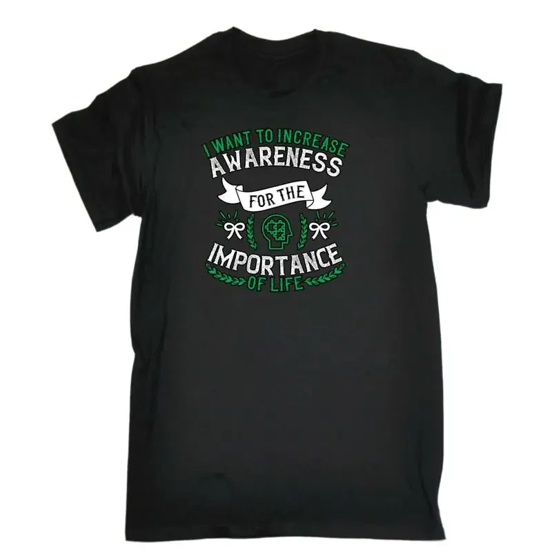 I Want To Increase Awareness For The Importance Life Autism Mens T Shirt